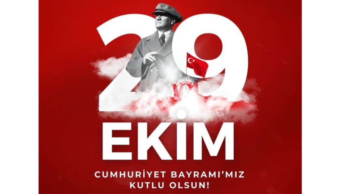 29 EKİM CUMHURİYET BAYRAMI KUTLU OLSUN!